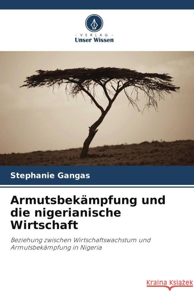 Armutsbekämpfung und die nigerianische Wirtschaft Gangas, Stephanie 9786205415351 Verlag Unser Wissen