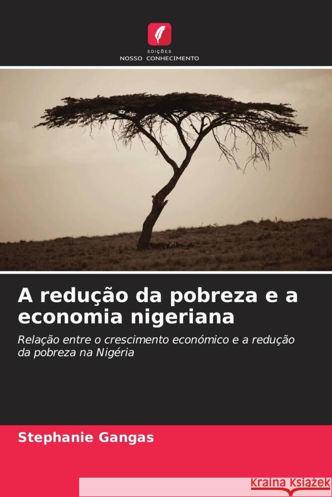 A redução da pobreza e a economia nigeriana Gangas, Stephanie 9786205415382 Edições Nosso Conhecimento