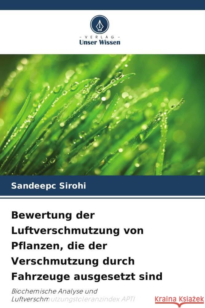 Bewertung der Luftverschmutzung von Pflanzen, die der Verschmutzung durch Fahrzeuge ausgesetzt sind Sirohi, Sandeepc 9786205415399