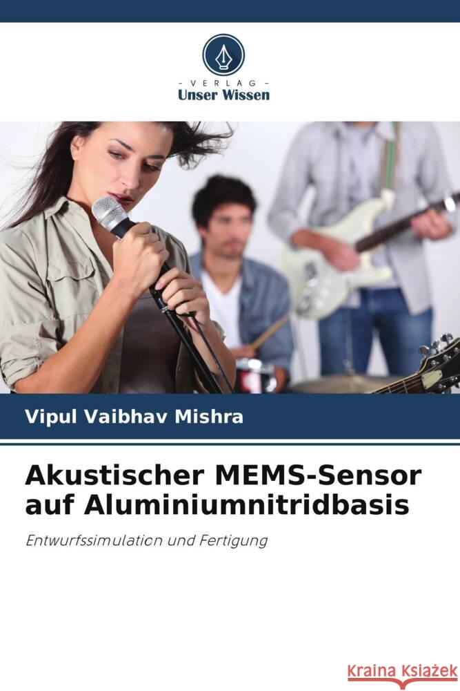 Akustischer MEMS-Sensor auf Aluminiumnitridbasis Mishra, Vipul Vaibhav 9786205415665