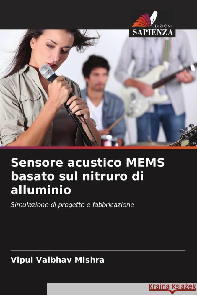 Sensore acustico MEMS basato sul nitruro di alluminio Mishra, Vipul Vaibhav 9786205415733