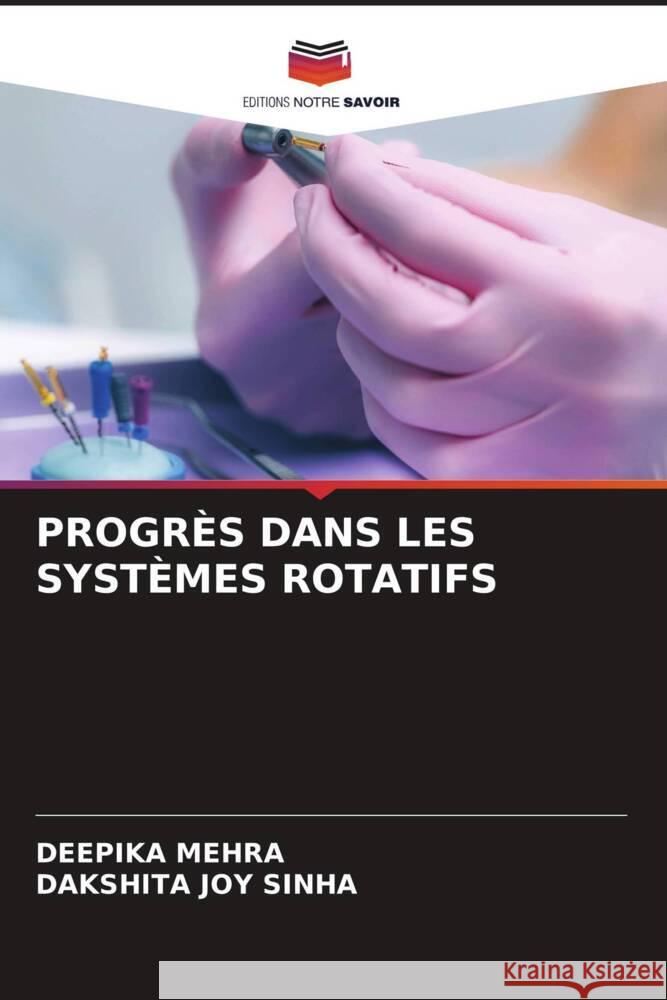 PROGRÈS DANS LES SYSTÈMES ROTATIFS Mehra, Deepika, Joy Sinha, Dakshita 9786205415764