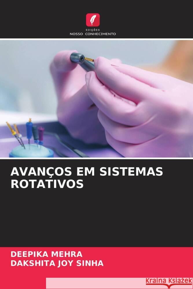 AVANÇOS EM SISTEMAS ROTATIVOS Mehra, Deepika, Joy Sinha, Dakshita 9786205415788