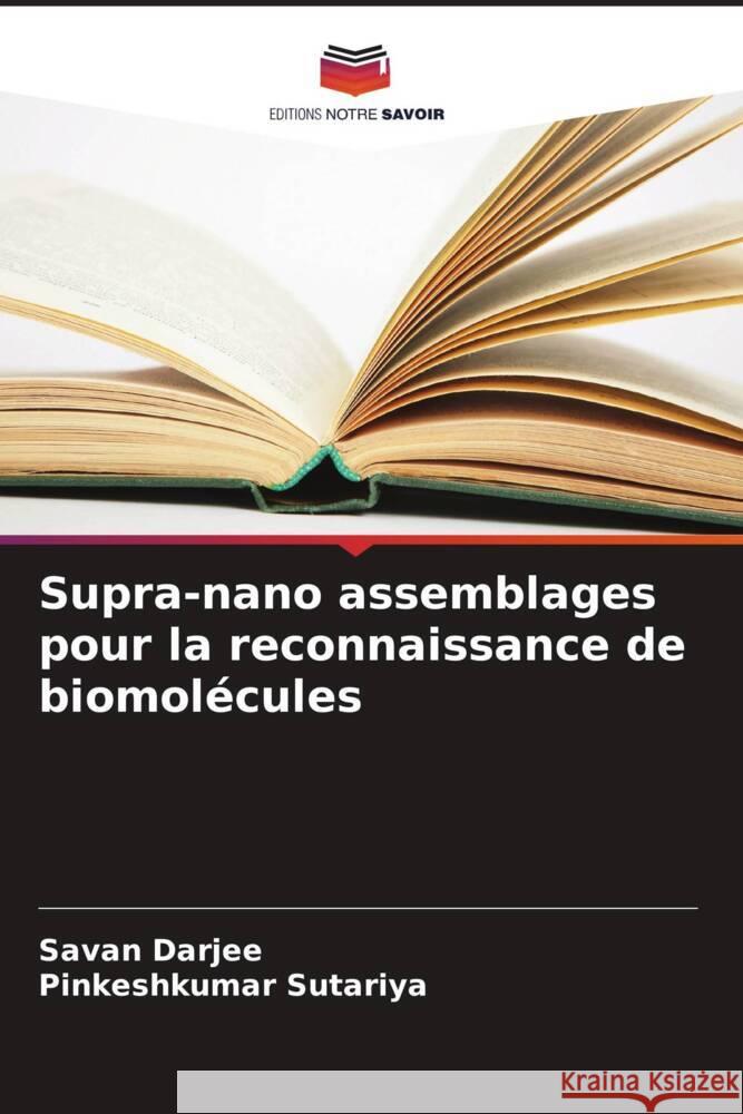 Supra-nano assemblages pour la reconnaissance de biomolécules Darjee, Savan, Sutariya, Pinkeshkumar 9786205416082