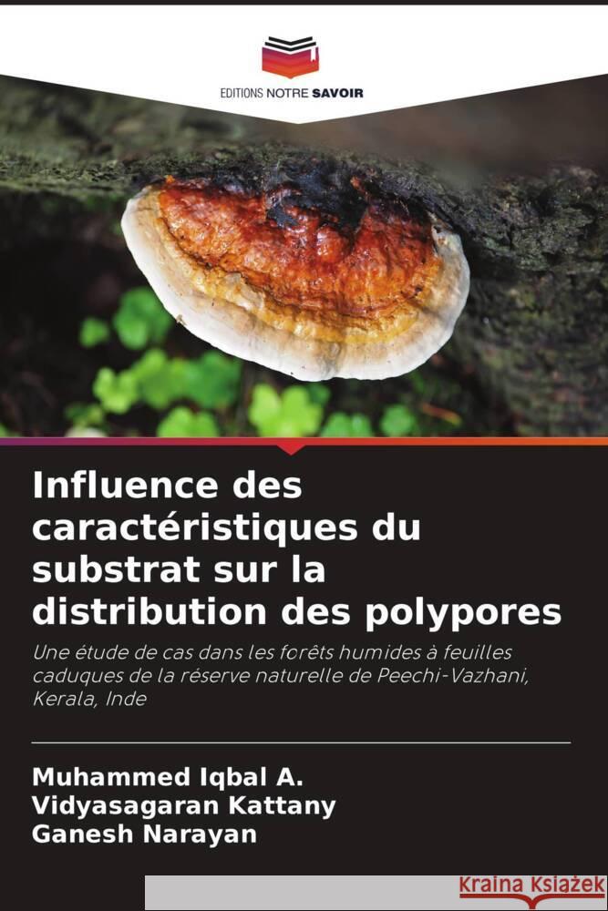 Influence des caractéristiques du substrat sur la distribution des polypores Iqbal A., Muhammed, Kattany, Vidyasagaran, Narayan, Ganesh 9786205416624