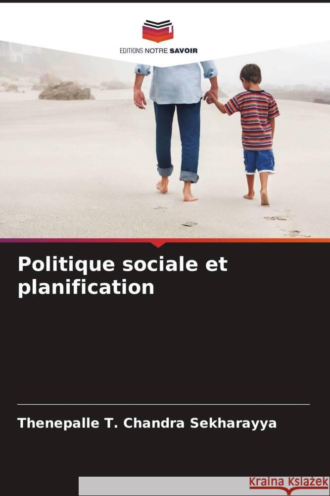 Politique sociale et planification T. Chandra Sekharayya, Thenepalle 9786205416778 Editions Notre Savoir
