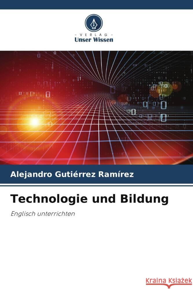 Technologie und Bildung Gutiérrez Ramírez, Alejandro 9786205416846