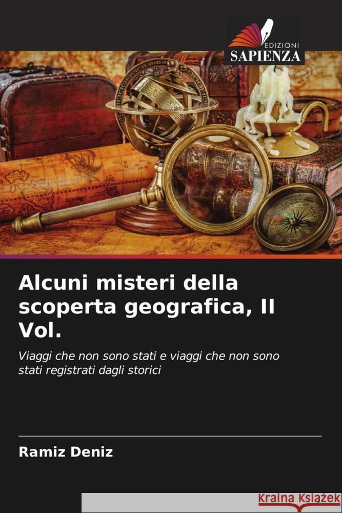 Alcuni misteri della scoperta geografica, II Vol. Deníz, Ramíz 9786205417249 Edizioni Sapienza