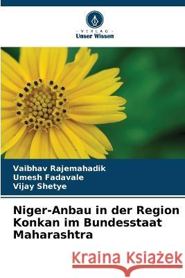 Niger-Anbau in der Region Konkan im Bundesstaat Maharashtra Vaibhav Rajemahadik Umesh Fadavale Vijay Shetye 9786205417386 Verlag Unser Wissen