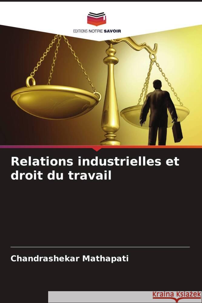 Relations industrielles et droit du travail Mathapati, Chandrashekar 9786205417690