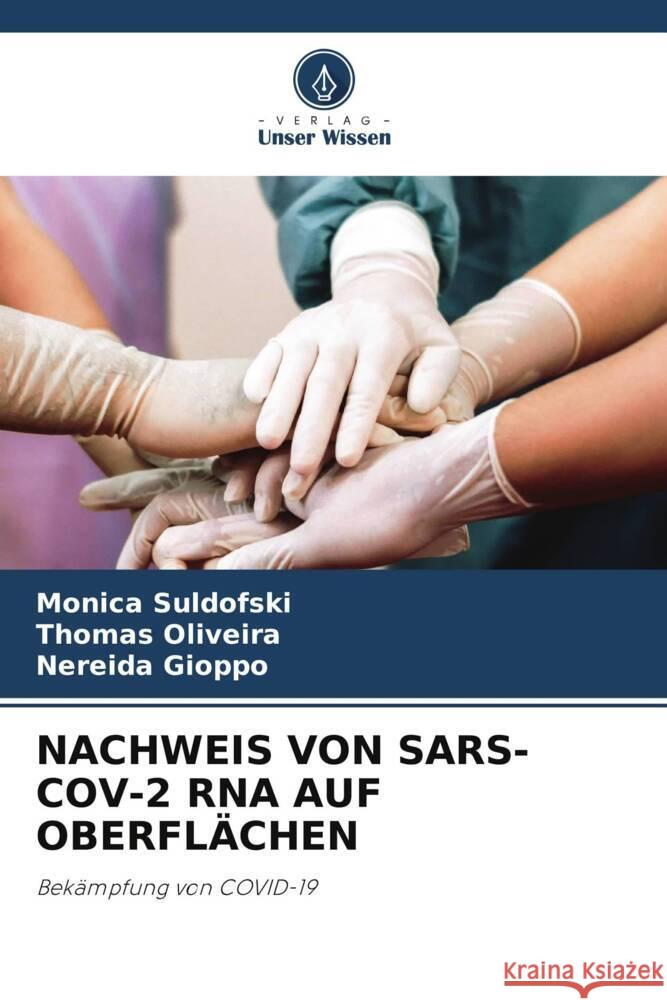 NACHWEIS VON SARS-COV-2 RNA AUF OBERFLÄCHEN Suldofski, Monica, Oliveira, Thomas, Gioppo, Nereida 9786205417935