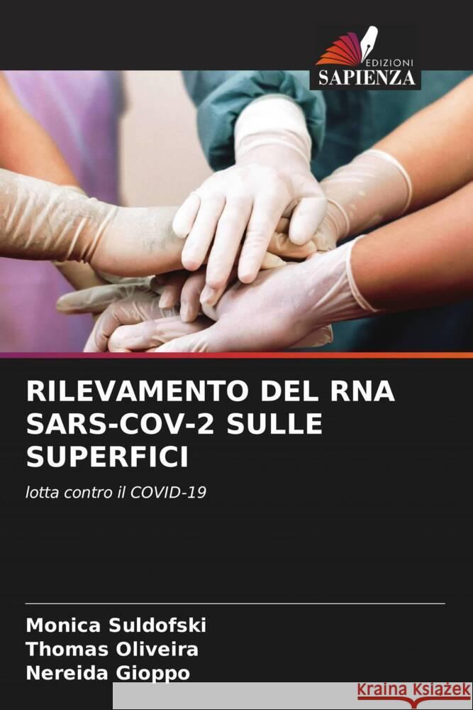 RILEVAMENTO DEL RNA SARS-COV-2 SULLE SUPERFICI Suldofski, Monica, Oliveira, Thomas, Gioppo, Nereida 9786205417980