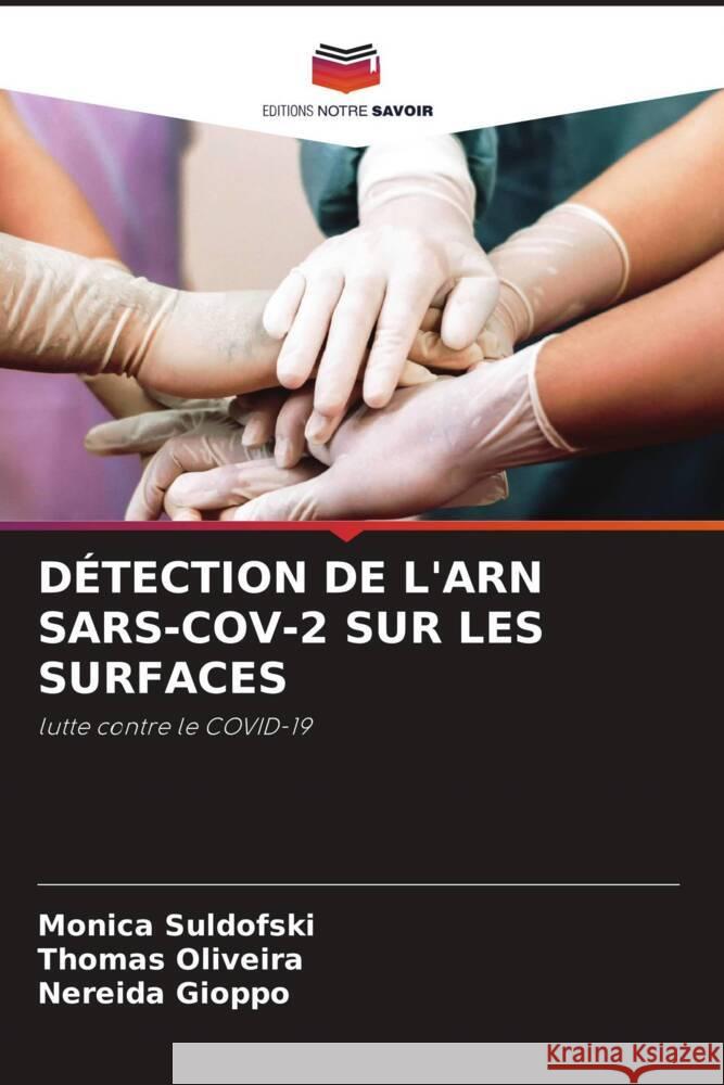 DÉTECTION DE L'ARN SARS-COV-2 SUR LES SURFACES Suldofski, Monica, Oliveira, Thomas, Gioppo, Nereida 9786205418000