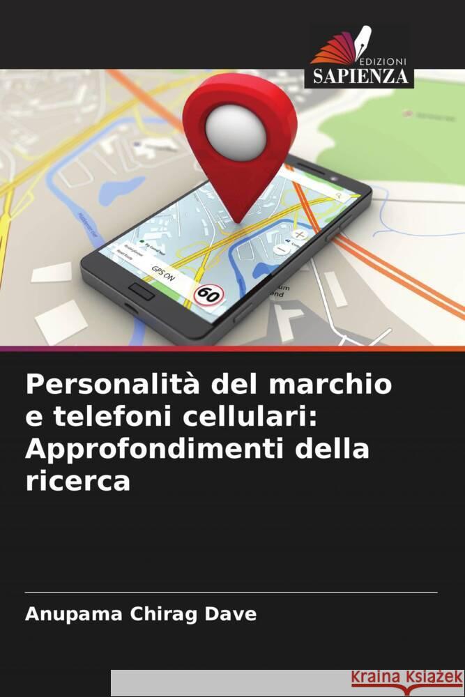 Personalità del marchio e telefoni cellulari: Approfondimenti della ricerca Dave, Anupama Chirag 9786205418123 Edizioni Sapienza