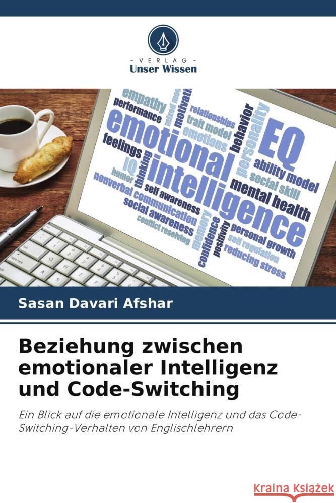 Beziehung zwischen emotionaler Intelligenz und Code-Switching Davari Afshar, Sasan 9786205419571 Verlag Unser Wissen