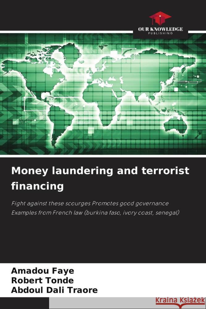 Money laundering and terrorist financing FAYE, Amadou, TONDE, Robert, TRAORE, Abdoul Dali 9786205419847