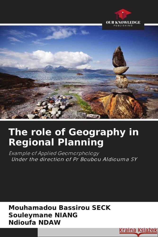 The role of Geography in Regional Planning SECK, Mouhamadou Bassirou, Niang, Souleymane, NDAW, Ndioufa 9786205420041