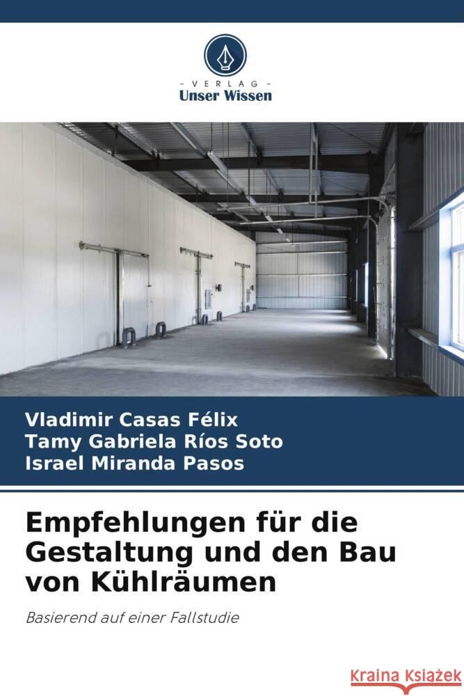 Empfehlungen für die Gestaltung und den Bau von Kühlräumen Casas Félix, Vladimir, Ríos Soto, Tamy Gabriela, Miranda Pasos, Israel 9786205420089