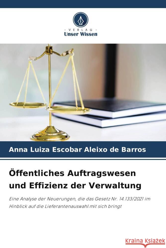 Öffentliches Auftragswesen und Effizienz der Verwaltung Escobar Aleixo de Barros, Anna Luiza 9786205420249