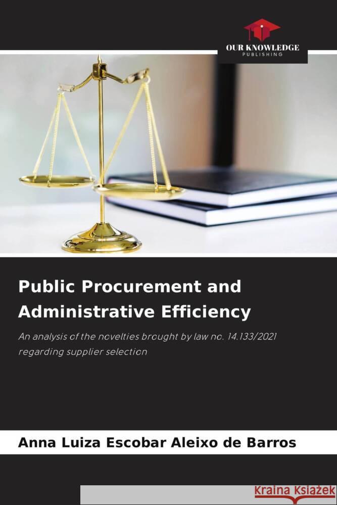 Public Procurement and Administrative Efficiency Escobar Aleixo de Barros, Anna Luiza 9786205420263