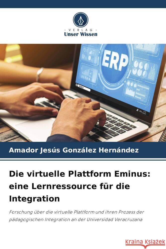 Die virtuelle Plattform Eminus: eine Lernressource für die Integration González Hernández, Amador Jesús 9786205420553 Verlag Unser Wissen