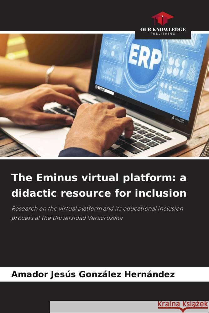 The Eminus virtual platform: a didactic resource for inclusion González Hernández, Amador Jesús 9786205420560 Our Knowledge Publishing