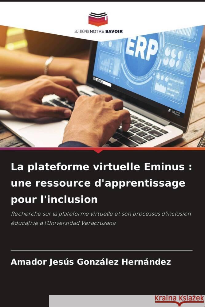 La plateforme virtuelle Eminus : une ressource d'apprentissage pour l'inclusion González Hernández, Amador Jesús 9786205420577