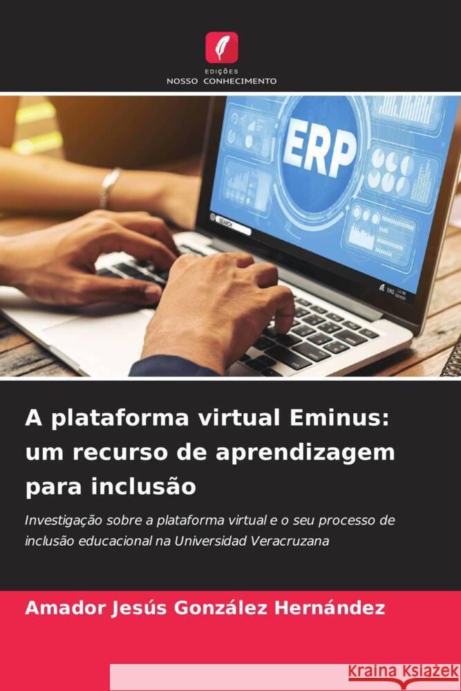 A plataforma virtual Eminus: um recurso de aprendizagem para inclusão González Hernández, Amador Jesús 9786205420591