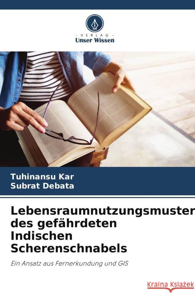 Lebensraumnutzungsmuster des gefährdeten Indischen Scherenschnabels Kar, Tuhinansu, Debata, Subrat 9786205420737