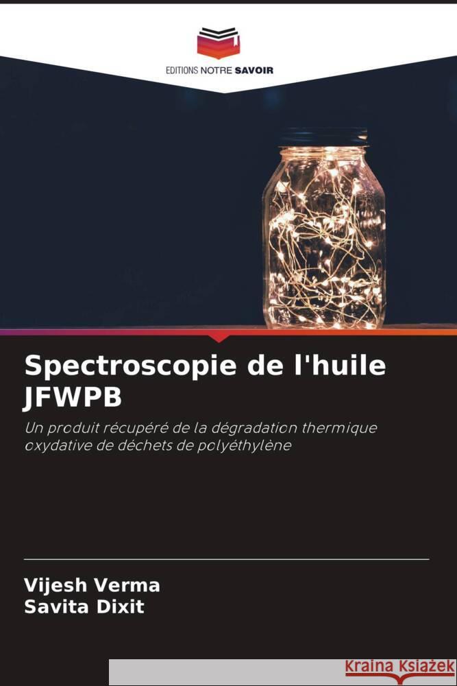 Spectroscopie de l'huile JFWPB Verma, Vijesh, Dixit, Savita 9786205421123