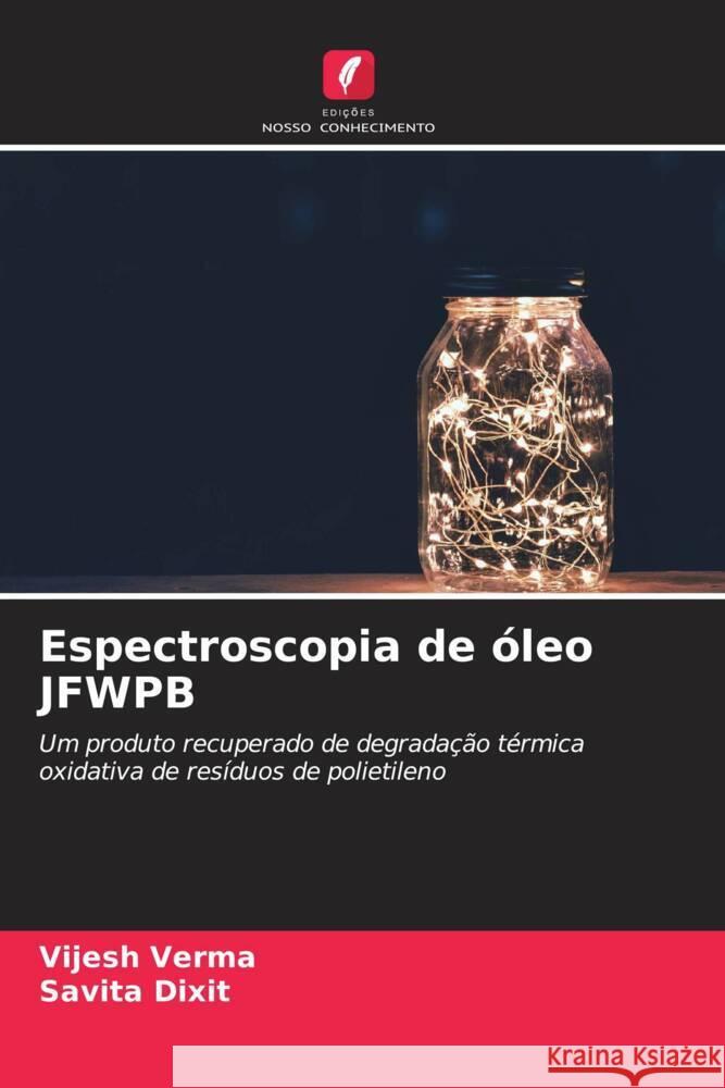 Espectroscopia de óleo JFWPB Verma, Vijesh, Dixit, Savita 9786205421192