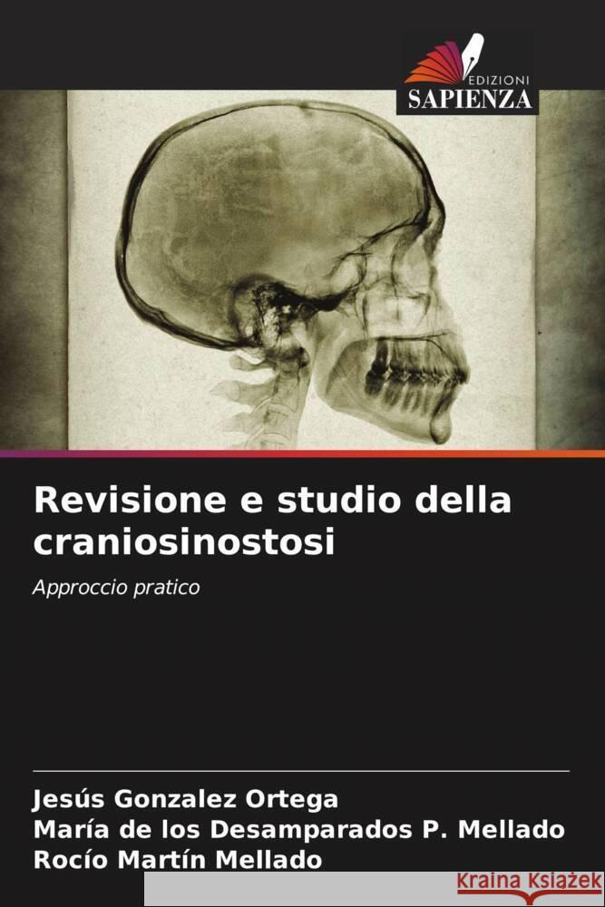 Revisione e studio della craniosinostosi Ortega, Jesús Gonzalez, Mellado, María de los Desamparados P., Mellado, Rocío Martín 9786205421543