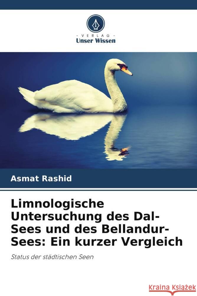 Limnologische Untersuchung des Dal-Sees und des Bellandur-Sees: Ein kurzer Vergleich Rashid, Asmat 9786205422298