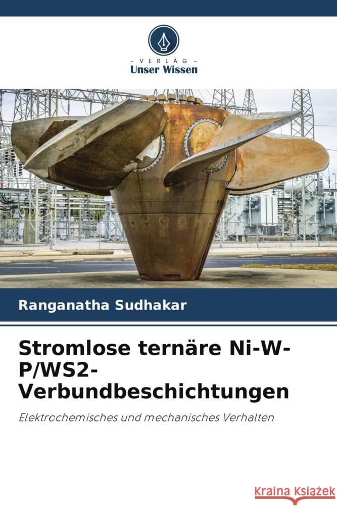 Stromlose ternäre Ni-W-P/WS2-Verbundbeschichtungen Sudhakar, Ranganatha 9786205422342 Verlag Unser Wissen