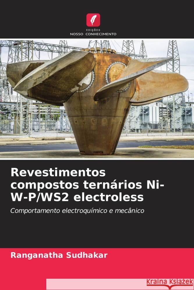 Revestimentos compostos ternários Ni-W-P/WS2 electroless Sudhakar, Ranganatha 9786205422380 Edições Nosso Conhecimento