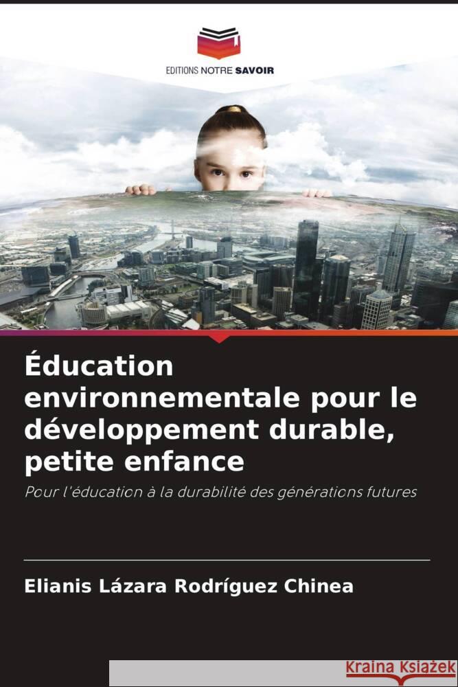 Éducation environnementale pour le développement durable, petite enfance Rodríguez Chinea, Elianis Lázara 9786205423165