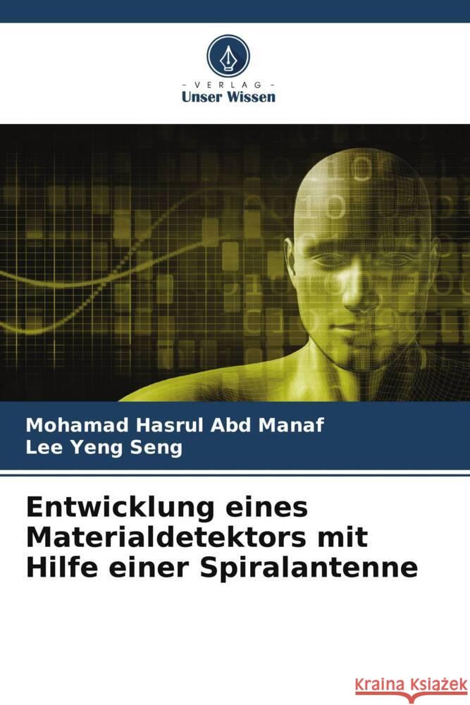 Entwicklung eines Materialdetektors mit Hilfe einer Spiralantenne Abd Manaf, Mohamad Hasrul, Yeng Seng, Lee 9786205423172