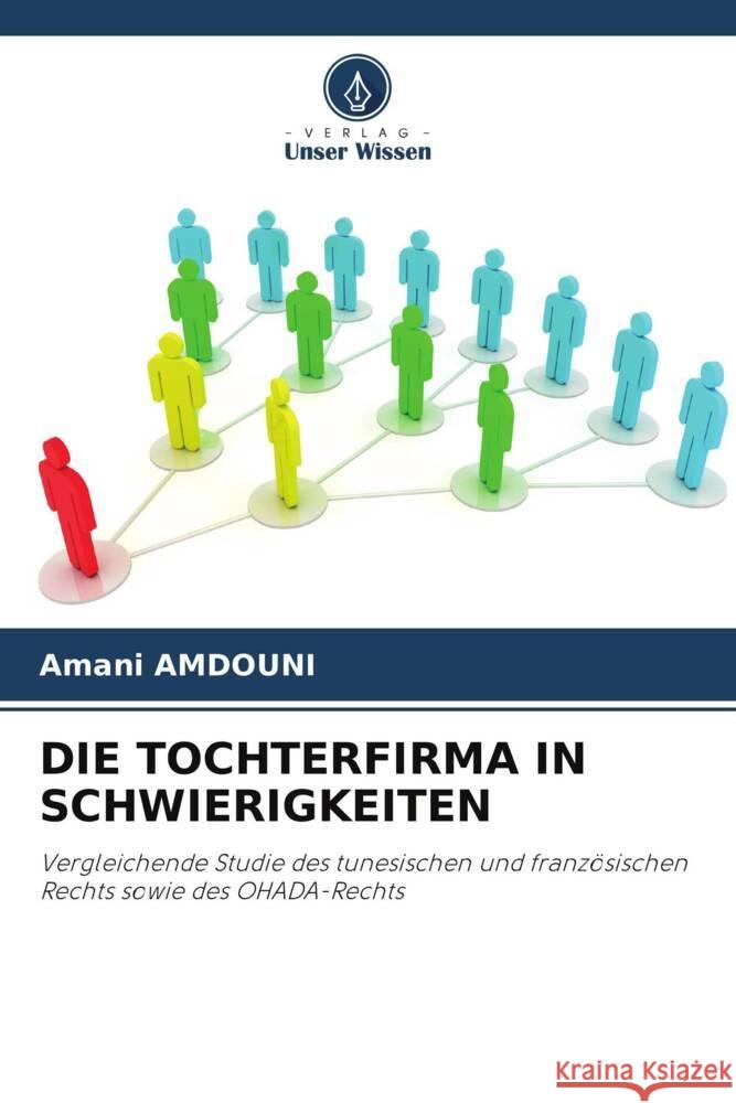 DIE TOCHTERFIRMA IN SCHWIERIGKEITEN AMDOUNI, Amani 9786205423370