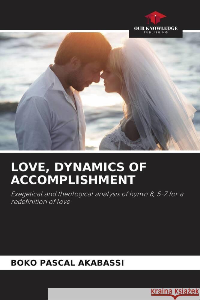 LOVE, DYNAMICS OF ACCOMPLISHMENT AKABASSI, BOKO PASCAL 9786205423486