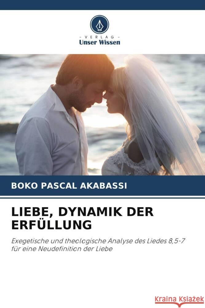 LIEBE, DYNAMIK DER ERFÜLLUNG AKABASSI, BOKO PASCAL 9786205423516