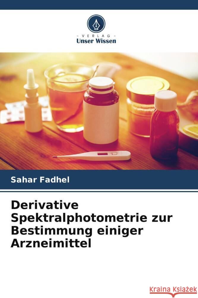 Derivative Spektralphotometrie zur Bestimmung einiger Arzneimittel Fadhel, Sahar 9786205423653 Verlag Unser Wissen