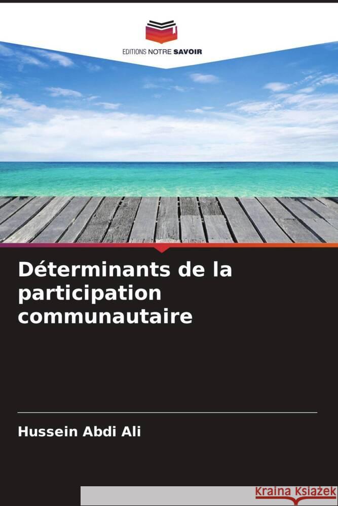 Déterminants de la participation communautaire Abdi  Ali, Hussein 9786205423745 Editions Notre Savoir