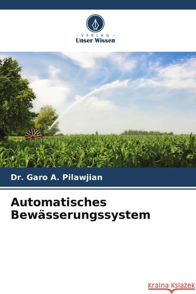 Automatisches Bewässerungssystem Pilawjian, Dr. Garo A. 9786205423851