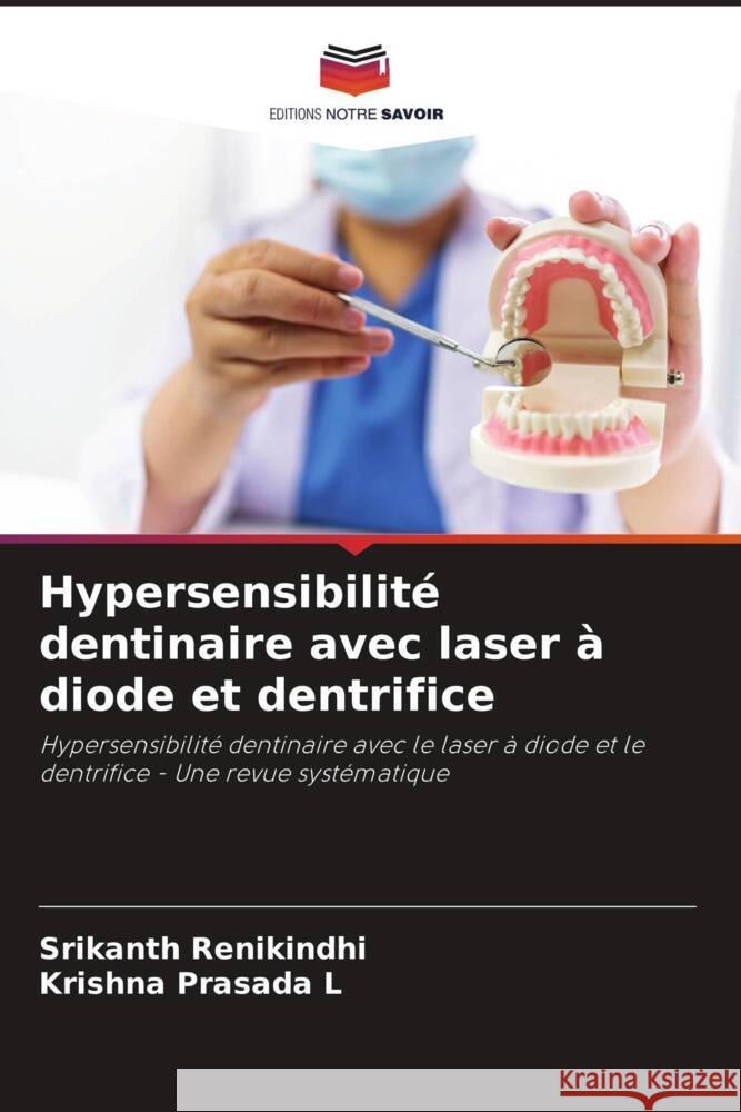 Hypersensibilité dentinaire avec laser à diode et dentrifice RENIKINDHI, SRIKANTH, L, Krishna Prasada 9786205424117