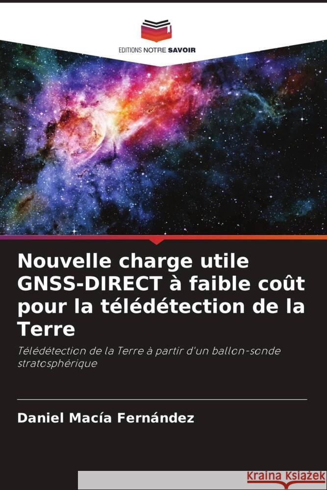 Nouvelle charge utile GNSS-DIRECT à faible coût pour la télédétection de la Terre Macía Fernández, Daniel 9786205424254