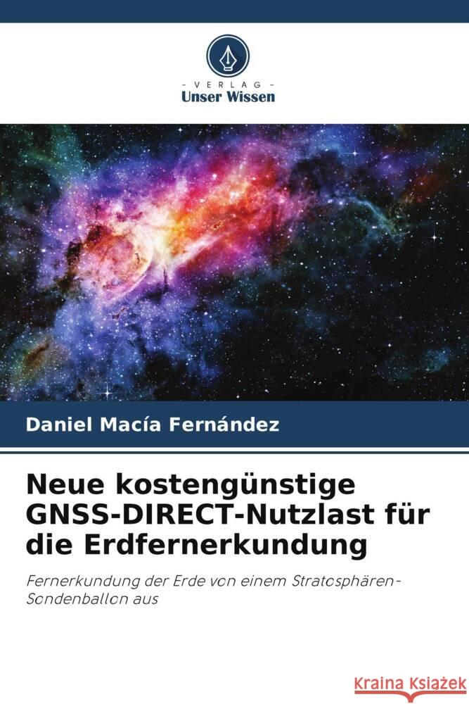 Neue kostengünstige GNSS-DIRECT-Nutzlast für die Erdfernerkundung Macía Fernández, Daniel 9786205424261