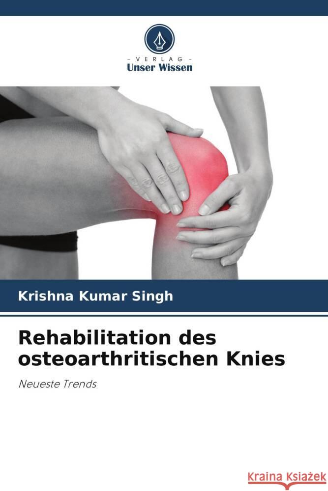 Rehabilitation des osteoarthritischen Knies Singh, Krishna Kumar 9786205424445