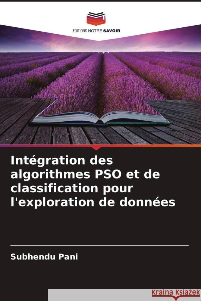 Intégration des algorithmes PSO et de classification pour l'exploration de données Pani, Subhendu 9786205424599