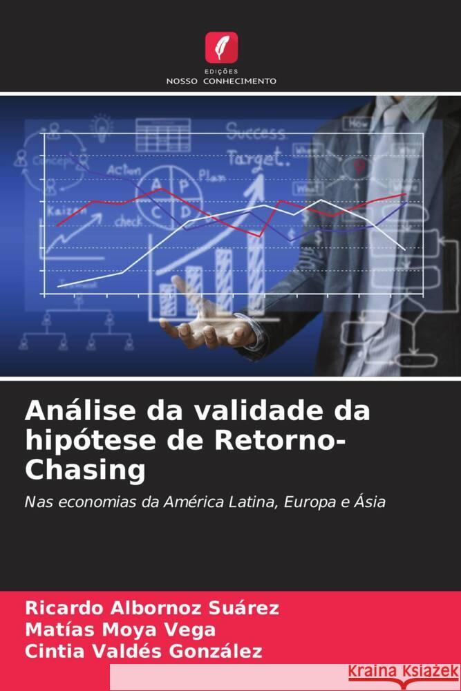 Análise da validade da hipótese de Retorno-Chasing Albornoz Suárez, Ricardo, Moya Vega, Matías, Valdés González, Cintia 9786205425213 Edições Nosso Conhecimento