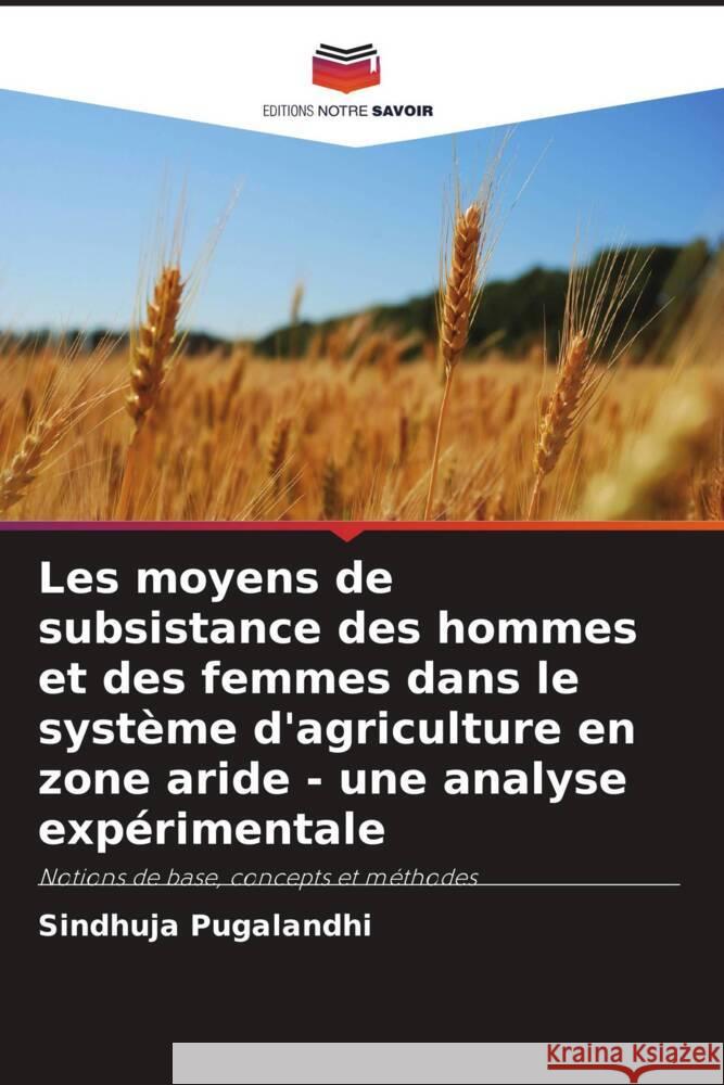 Les moyens de subsistance des hommes et des femmes dans le système d'agriculture en zone aride - une analyse expérimentale Pugalandhi, Sindhuja 9786205425589